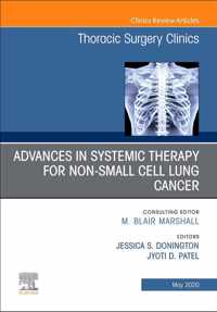 Advances in Systemic Therapy for Non-Small Cell Lung Cancer, An Issue of Thoracic Surgery Clinics