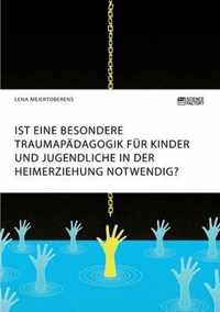 Ist eine besondere Traumapadagogik fur Kinder und Jugendliche in der Heimerziehung notwendig?