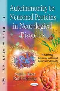 Autoimmunity to Neuronal Proteins in Neurological Disorders