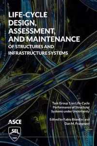 Life-Cycle Design, Assessment, and Maintenance of Structures and Infrastructure Systems