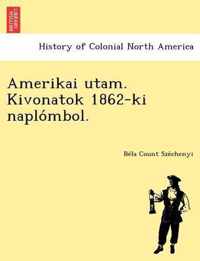 Amerikai Utam. Kivonatok 1862-KI Naplo Mbol.