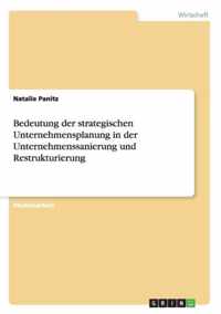 Bedeutung der strategischen Unternehmensplanung in der Unternehmenssanierung und Restrukturierung