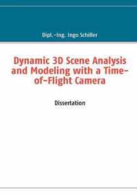 Dynamic 3D Scene Analysis and Modeling with a Time-of-Flight Camera