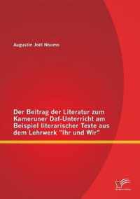 Der Beitrag der Literatur zum Kameruner Daf-Unterricht am Beispiel literarischer Texte aus dem Lehrwerk Ihr und Wir