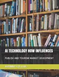 AI Technology How Influences