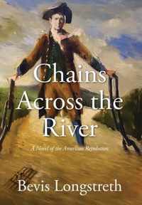 Chains Across the River - A Novel of the American Revolution