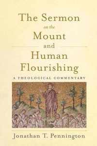 Sermon on the Mount and Human Flourishing A Theological Commentary