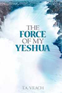 The Force of My Yeshua