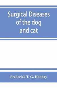 Surgical diseases of the dog and cat, with chapters on anaesthetics and obstetrics (second edition of 'Canine and feline surgery')