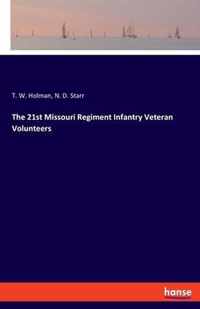 The 21st Missouri Regiment Infantry Veteran Volunteers