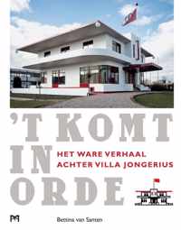 t Komt in orde. Het ware verhaal achter Villa Jongerius