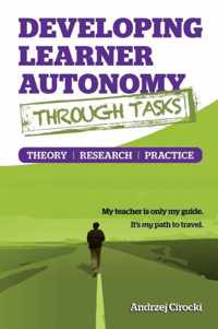 Developing Learner Autonomy Through Tasks - Theory, Research, Practice