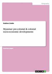 Myanmar: pre-colonial & colonial socio-economic developments