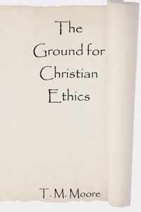 The Ground for Christian Ethics