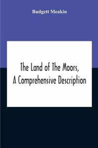 The Land Of The Moors, A Comprehensive Description