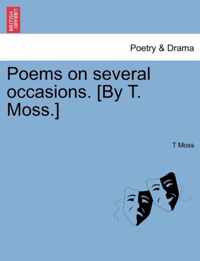 Poems on Several Occasions. [By T. Moss.]