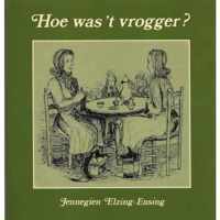 Hoe was 't vrogger?