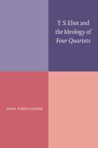 T. S. Eliot and the Ideology of Four Quartets