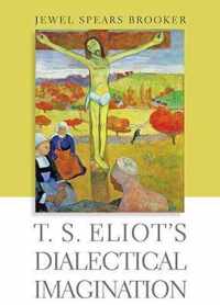 T. S. Eliot's Dialectical Imagination