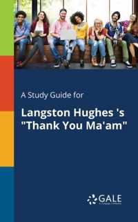 A Study Guide for Langston Hughes 's Thank You Ma'am