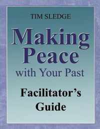 Making Peace with Your Past Facilitator's Guide