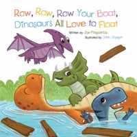 Row Row Row Your Boat, Dinosaurs All Love to Float