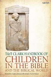 T&T Clark Handbook of Children in the Bible and the Biblical World