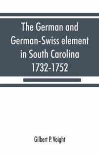 The German and German-Swiss element in South Carolina, 1732-1752