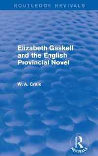 Elizabeth Gaskell and the English Provincial Novel