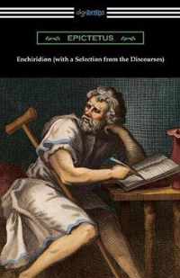 Enchiridion (with a Selection from the Discourses) [Translated by George Long with an Introduction by T. W. Rolleston]