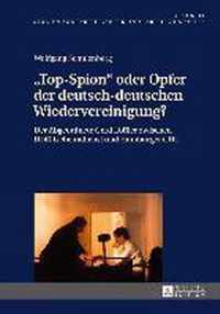 top-Spion  Oder Opfer Der Deutsch-Deutschen Wiedervereinigung?