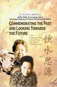 Commemorating The Past And Looking Towards The Future (Ocpa 2000) - Proceedings Of The Third Joint Meeting Of Chinese Physicists Worldwide