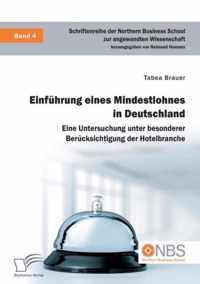 Einfuhrung eines Mindestlohnes in Deutschland. Eine Untersuchung unter besonderer Berucksichtigung der Hotelbranche