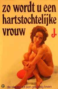 Zo wordt u een hartstochtelyke vrouw