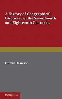 A History of Geographical Discovery in the Seventeenth and Eighteenth Centuries