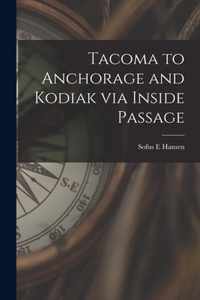 Tacoma to Anchorage and Kodiak via Inside Passage