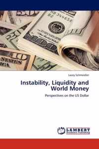 Instability, Liquidity and World Money