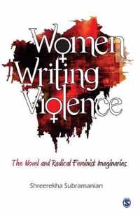 Women Writing Violence: The Novel and Radical Feminist Imaginaries