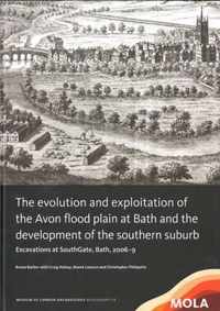 The Evolution and Exploitation of the Avon Flood Plain at Bath and the Development of the Southern Suburb