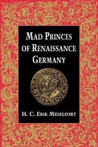 Mad Princes of Renaissance Germany