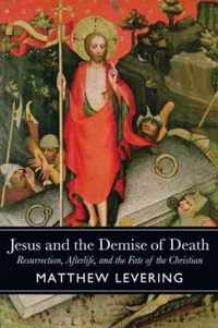 Jesus and the Demise of Death