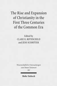 The Rise and Expansion of Christianity in the First Three Centuries of the Common Era