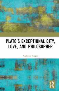 Plato's Exceptional City, Love, and Philosopher