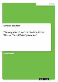 Planung einer Unterrichtseinheit zum Thema Der 4-Takt-Ottomotor