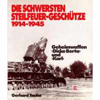 Die schwersten Steilfeuer-Geschütze 1914-1945