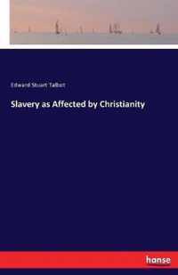 Slavery as Affected by Christianity