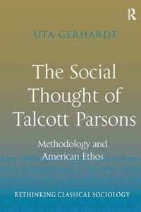 The Social Thought of Talcott Parsons: Methodology and American Ethos