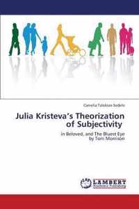 Julia Kristeva's Theorization of Subjectivity