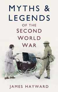 Myths And Legends Of The Second World War