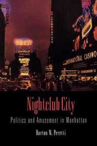 Nightclub City: Politics And Amusement In Manhattan